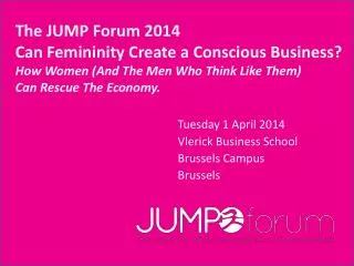 Tuesday 1 April 2014 Vlerick Business School Brussels Campus Brussels