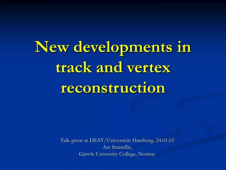 new developments in track and vertex reconstruction