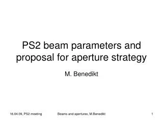 PS2 beam parameters and proposal for aperture strategy