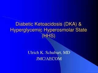 Diabetic Ketoacidosis (DKA) &amp; Hyperglycemic Hyperosmolar State (HHS)