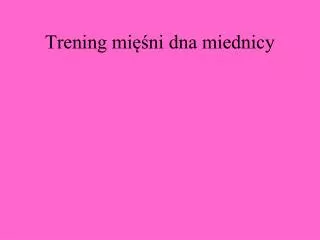 trening mi ni dna miednicy