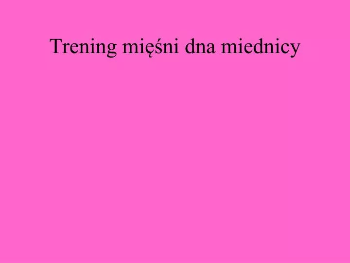 trening mi ni dna miednicy