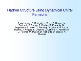 Hadron Structure using Dynamical Chiral Fermions