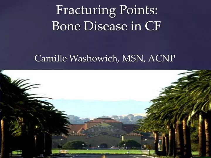 fracturing points bone disease in cf camille washowich msn acnp