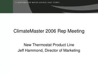 ClimateMaster 2006 Rep Meeting