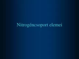nitrog ncsoport elemei