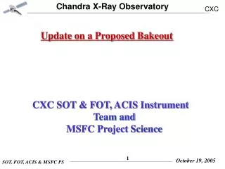 Update on a Proposed Bakeout CXC SOT &amp; FOT, ACIS Instrument Team and MSFC Project Science