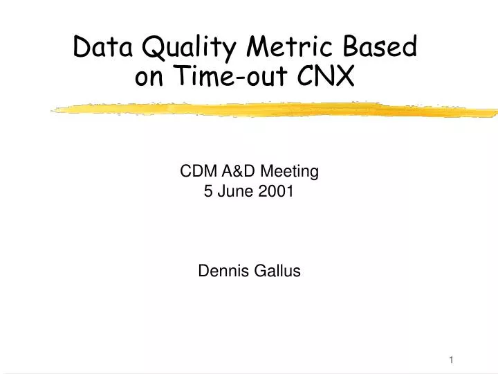 data quality metric based on time out cnx