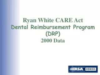 Ryan White CARE Act Dental Reimbursement Program (DRP) 2000 Data