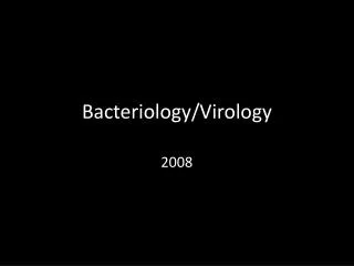 Bacteriology/Virology