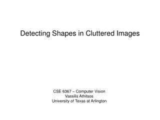 Detecting Shapes in Cluttered Images