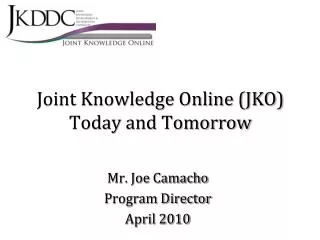 Joint Knowledge Online (JKO) Today and Tomorrow