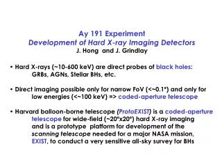 Ay 191 Experiment Development of Hard X-ray Imaging Detectors J. Hong and J. Grindlay