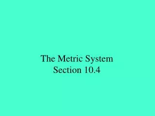 The Metric System Section 10.4