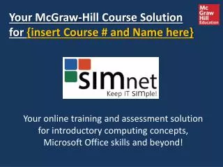 Your McGraw-Hill Course Solution for {insert Course # and Name here}