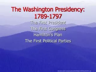 The Washington Presidency: 1789-1797