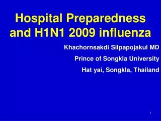 Hospital Preparedness and H1N1 2009 influenza Khachornsakdi Silpapojakul MD
