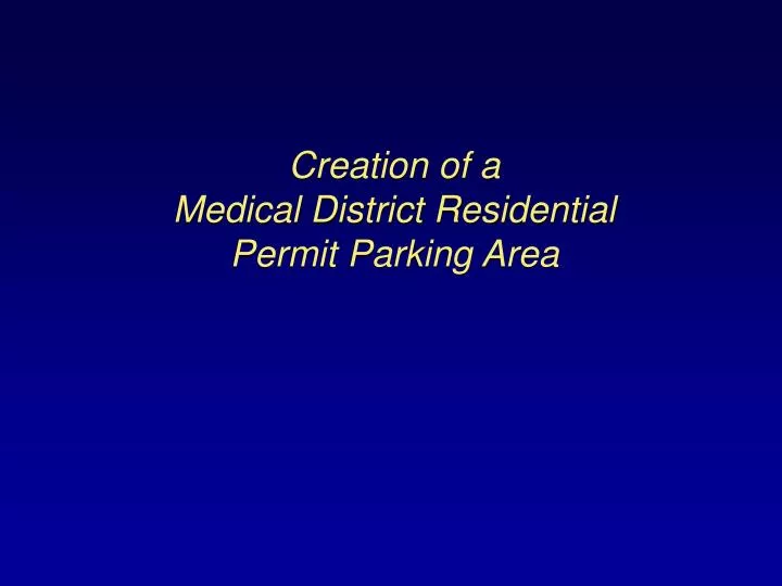 creation of a medical district residential permit parking area