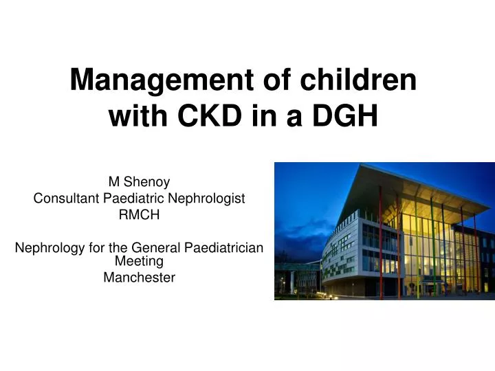 management of children with ckd in a dgh