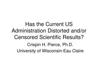 Has the Current US Administration Distorted and/or Censored Scientific Results?