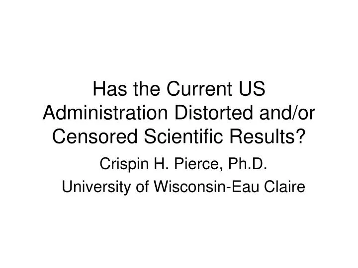 has the current us administration distorted and or censored scientific results