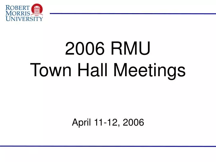 2006 rmu town hall meetings