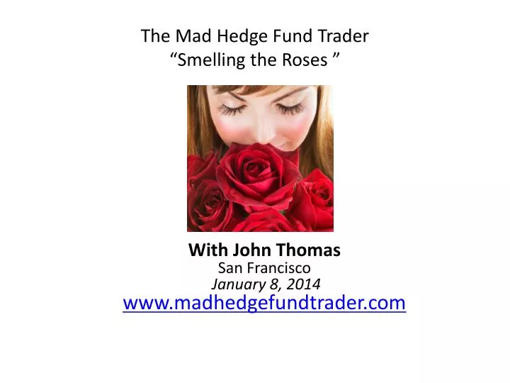 the mad hedge fund trader smelling the roses