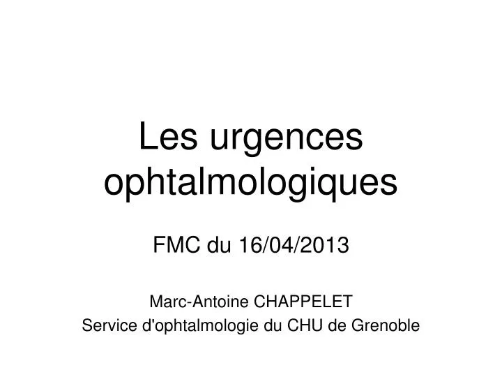 fmc du 16 04 2013 marc antoine chappelet service d ophtalmologie du chu de grenoble