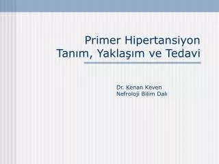 primer hipertansiyon tan m yakla m ve tedavi