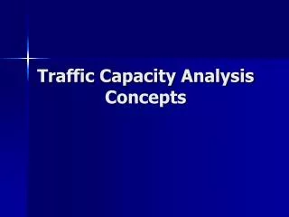 Traffic Capacity Analysis Concepts