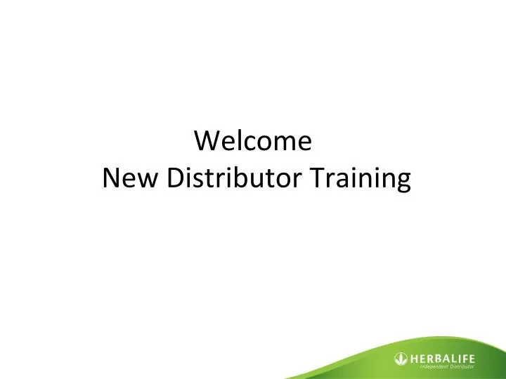 welcome new distributor training