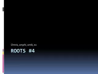 Roots #4