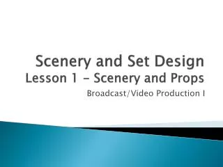 Scenery and Set Design Lesson 1 - Scenery and Props