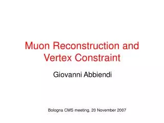 Muon Reconstruction and Vertex Constraint