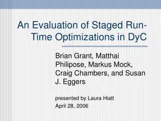 An Evaluation of Staged Run-Time Optimizations in DyC