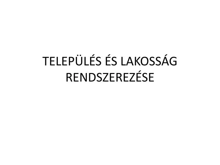 telep l s s lakoss g rendszerez se