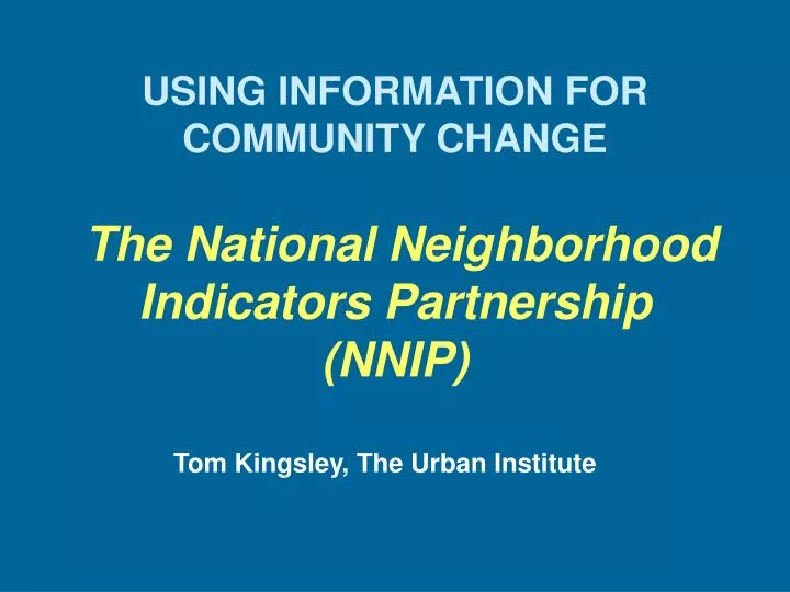 using information for community change the national neighborhood indicators partnership nnip