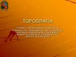 TOPOGRAFÍA - slide 1