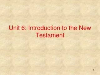 Unit 6: Introduction to the New Testament