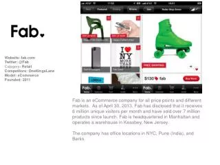 Website: fab Twitter: @Fab Category : Retail Competitors: OneKingsLane Model: e C ommerce