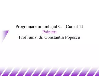 programare in limbajul c cursul 11 p ointeri prof univ dr constantin popescu