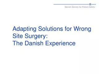 Adapting Solutions for Wrong Site Surgery: The Danish Experience