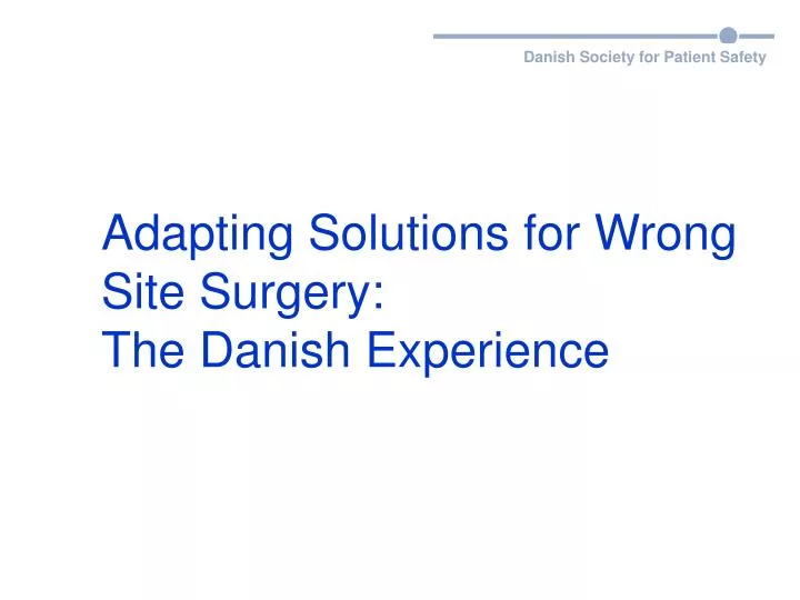 adapting solutions for wrong site surgery the danish experience