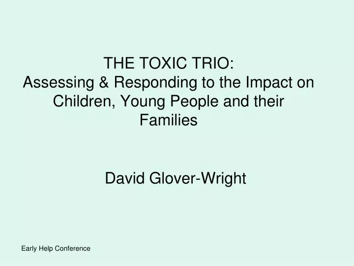 the toxic trio assessing responding to the impact on children young people and their families