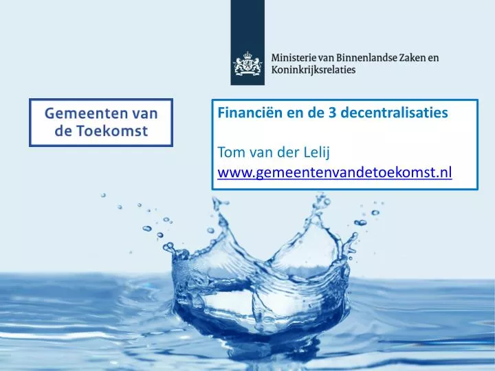 financi n en de 3 decentralisaties tom van der lelij www gemeentenvandetoekomst nl
