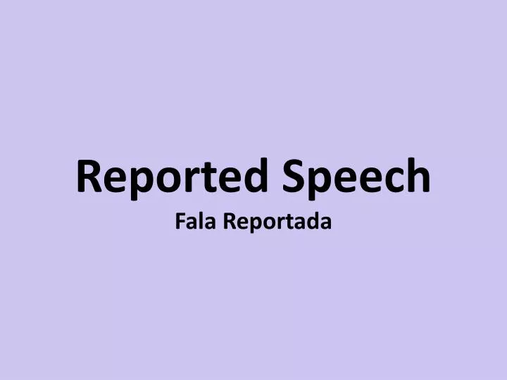 reported speech fala reportada