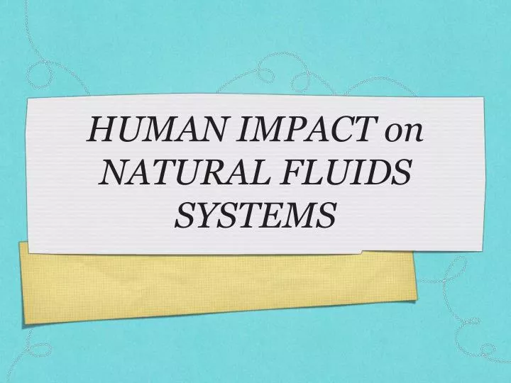human impact on natural fluids systems