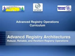 Advancd Registry Architectures Robust, Reliable, and Resilient Registry Operations