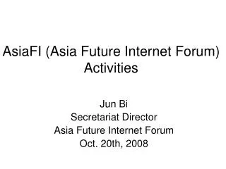 AsiaFI ( Asia Future Internet Forum) Activities