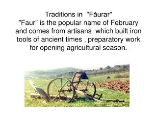 For that is 28 days, or 29 in leap years, Faur is considered the younger brother of months.